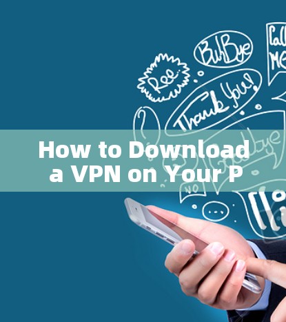 How to Download a VPN on Your PC