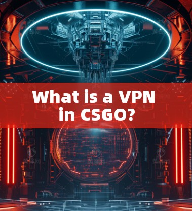 What is a VPN in CSGO? What is a VPN in CSGO?