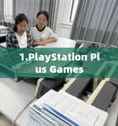 1.PlayStation Plus Games 1.PlayStation Plus Games