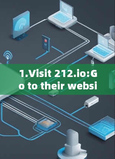 1.Visit 212.io:Go to their website at 212.io]https:212.io)