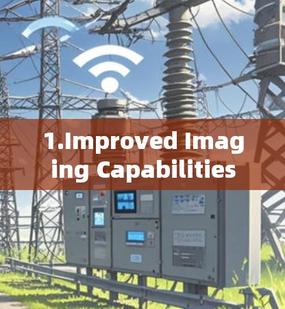 1.Improved Imaging Capabilities