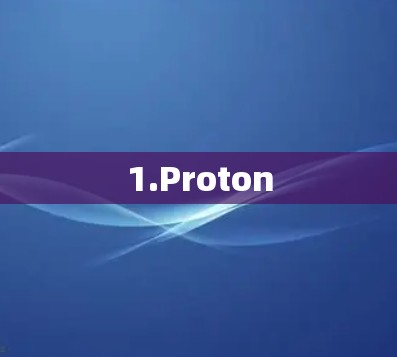 1.Proton